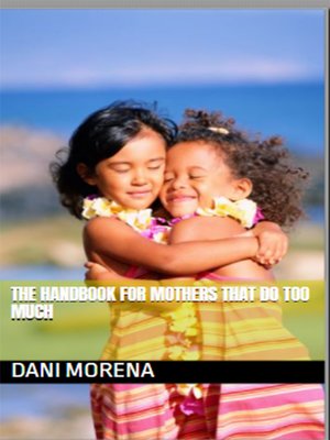 cover image of The Handbook For Mothers Who Do Too Much